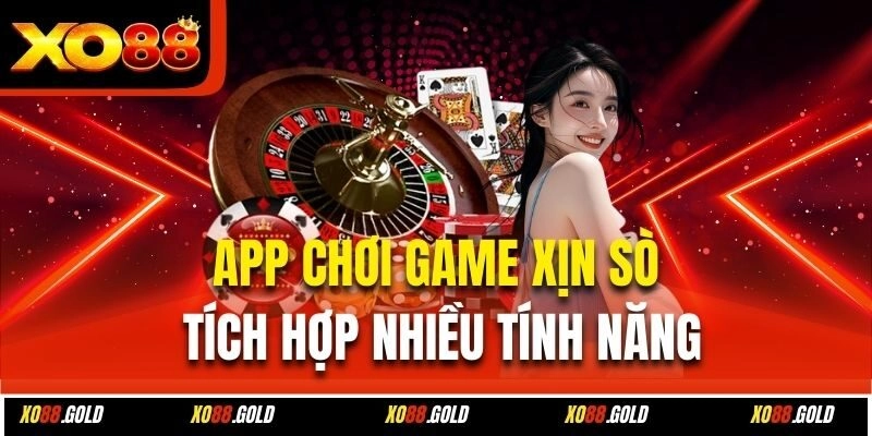 App chơi game xịn sò, tích hợp nhiều tính năng
