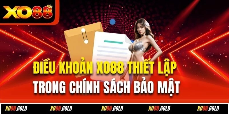 Điều khoản Xo88 thiết lập trong chính sách bảo mật