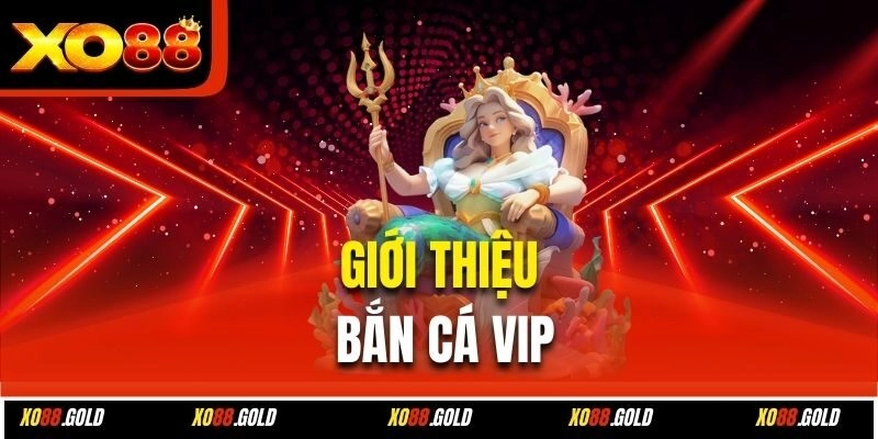 Giới thiệu bắn cá VIP