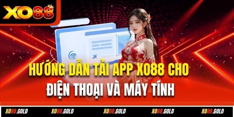 Hướng dẫn tải app Xo88 cho điện thoại và máy tính