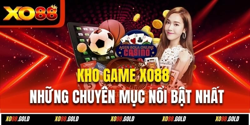 Kho game Xo88 - Những chuyên mục nổi bật nhất