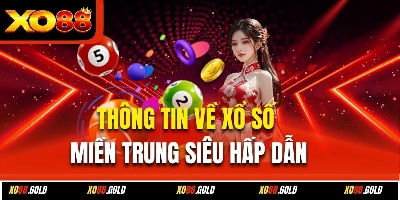 Thông tin về xổ số Miền Trung siêu hấp dẫn