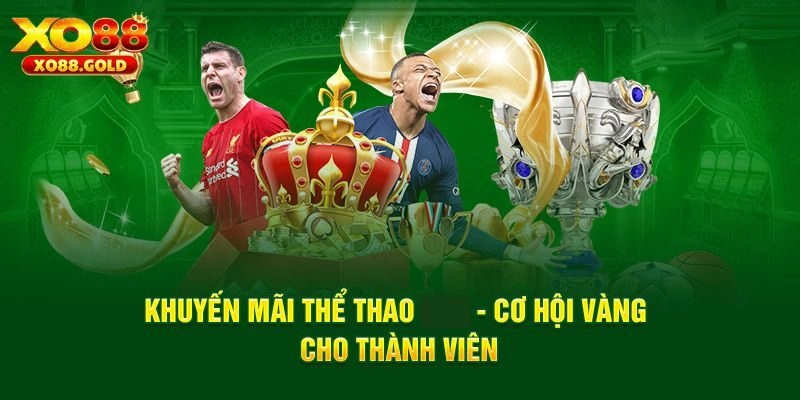 Khuyến Mãi Thể Thao XO88 – Đa Dạng Và Siêu Hấp Dẫn